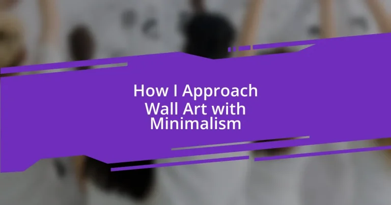 How I Approach Wall Art with Minimalism