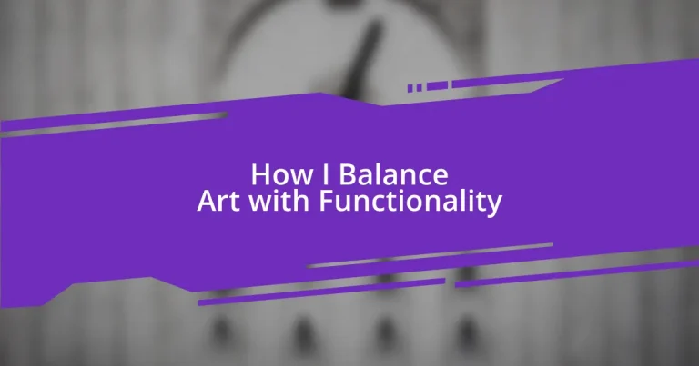 How I Balance Art with Functionality