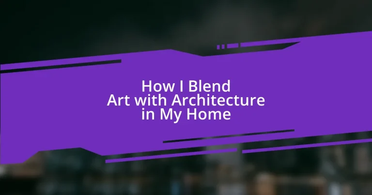 How I Blend Art with Architecture in My Home