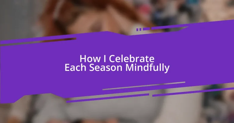 How I Celebrate Each Season Mindfully