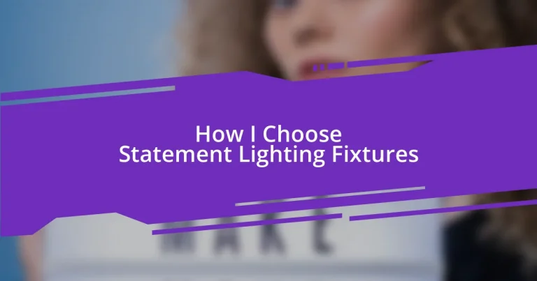 How I Choose Statement Lighting Fixtures