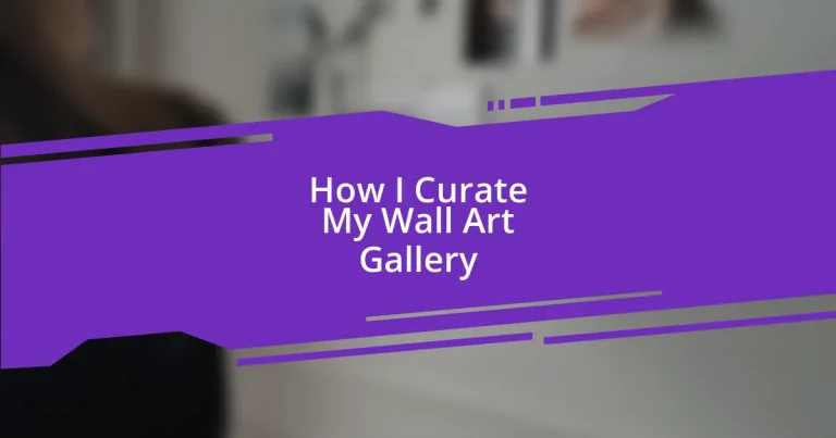 How I Curate My Wall Art Gallery