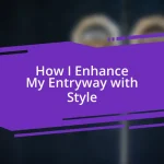 How I Enhance My Entryway with Style