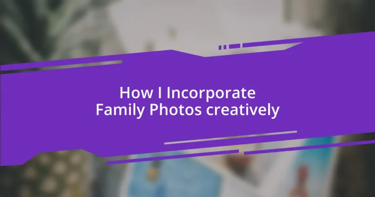 How I Incorporate Family Photos creatively