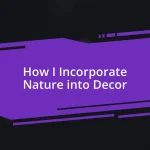 How I Incorporate Nature into Decor