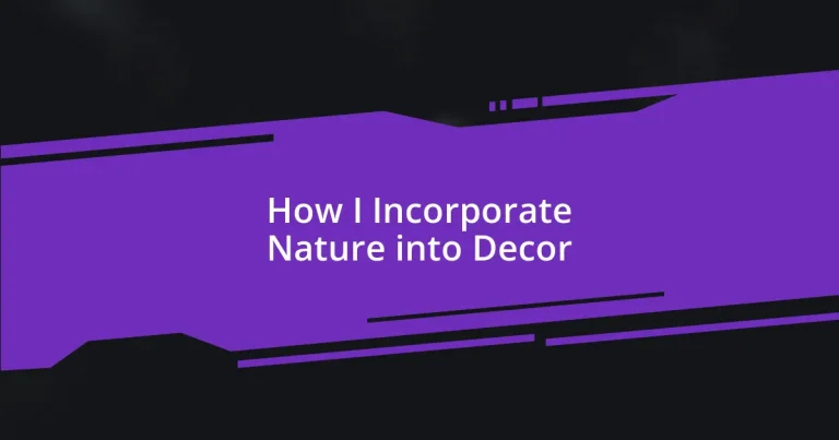 How I Incorporate Nature into Decor