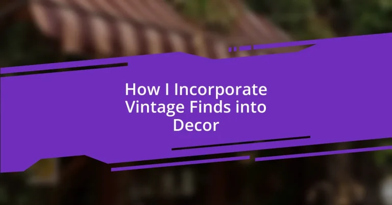 How I Incorporate Vintage Finds into Decor