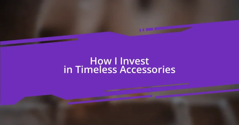 How I Invest in Timeless Accessories