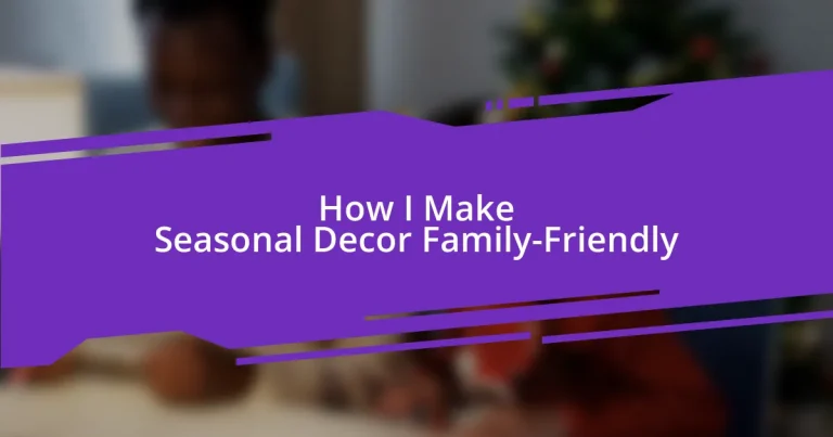 How I Make Seasonal Decor Family-Friendly