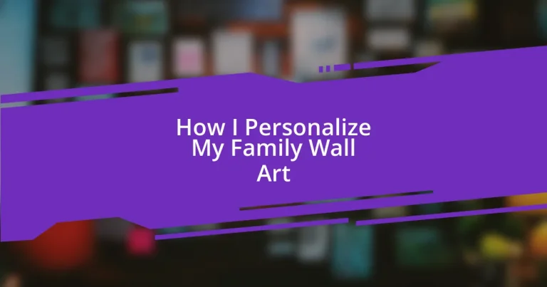 How I Personalize My Family Wall Art