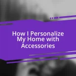 How I Personalize My Home with Accessories