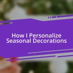 How I Personalize Seasonal Decorations