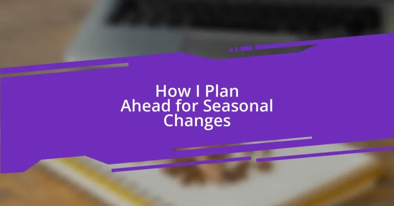 How I Plan Ahead for Seasonal Changes