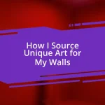 How I Source Unique Art for My Walls