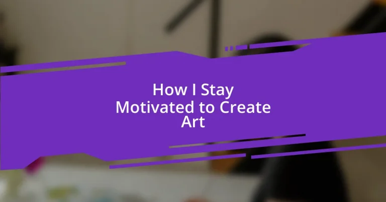 How I Stay Motivated to Create Art