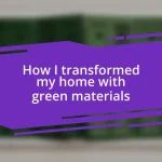 How I transformed my home with green materials