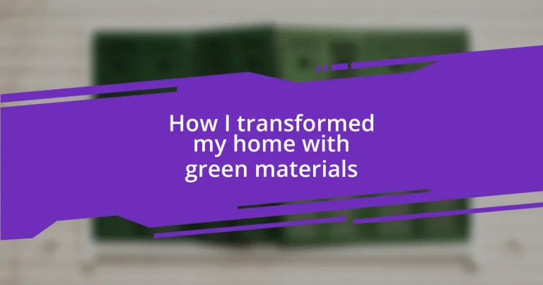 How I transformed my home with green materials