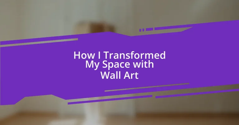 How I Transformed My Space with Wall Art