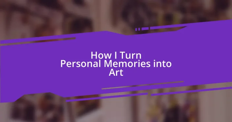 How I Turn Personal Memories into Art