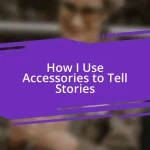 How I Use Accessories to Tell Stories