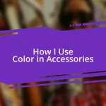 How I Use Color in Accessories