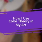 How I Use Color Theory in My Art