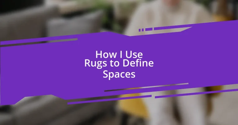 How I Use Rugs to Define Spaces