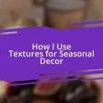 How I Use Textures for Seasonal Decor