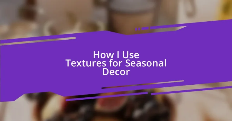 How I Use Textures for Seasonal Decor