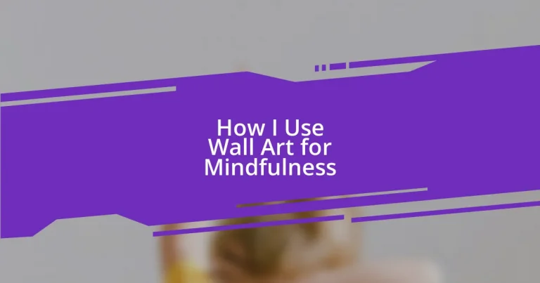 How I Use Wall Art for Mindfulness