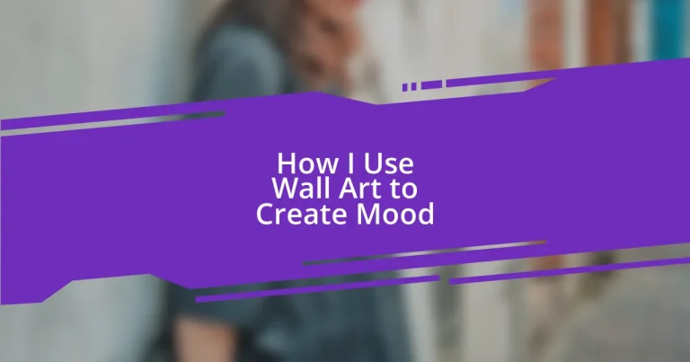 How I Use Wall Art to Create Mood