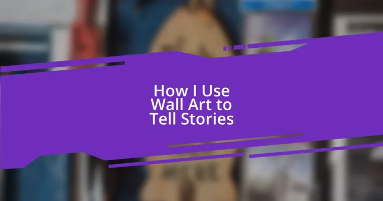 How I Use Wall Art to Tell Stories