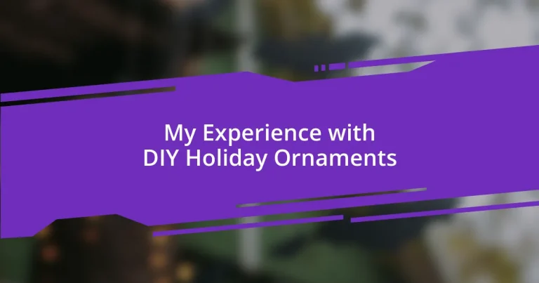 My Experience with DIY Holiday Ornaments