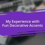 My Experience with Fun Decorative Accents