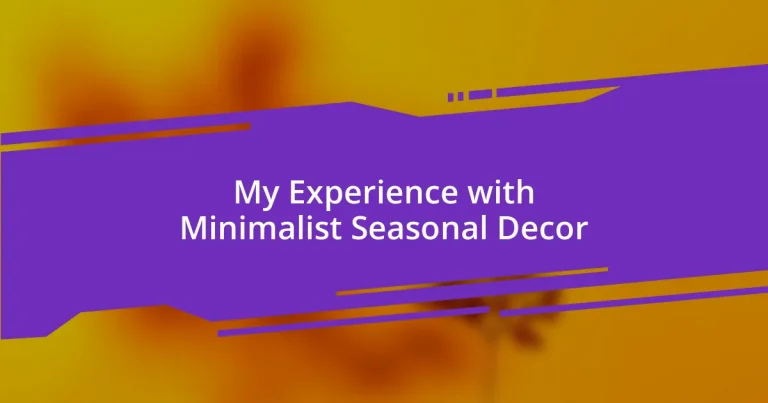 My Experience with Minimalist Seasonal Decor