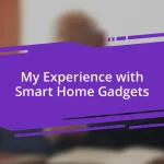 My Experience with Smart Home Gadgets