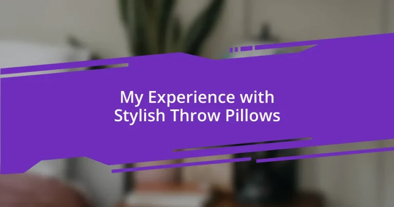 My Experience with Stylish Throw Pillows