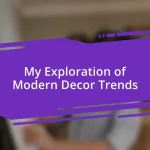 My Exploration of Modern Decor Trends