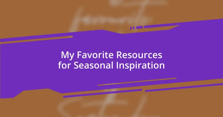 My Favorite Resources for Seasonal Inspiration