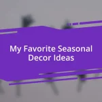 My Favorite Seasonal Decor Ideas