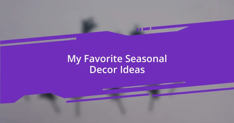 My Favorite Seasonal Decor Ideas