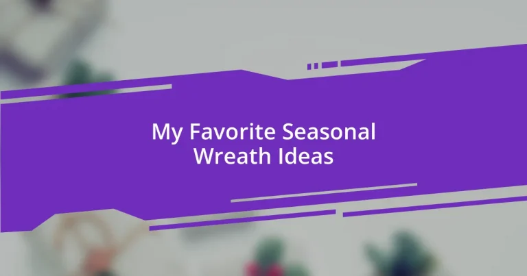 My Favorite Seasonal Wreath Ideas