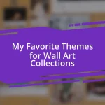 My Favorite Themes for Wall Art Collections