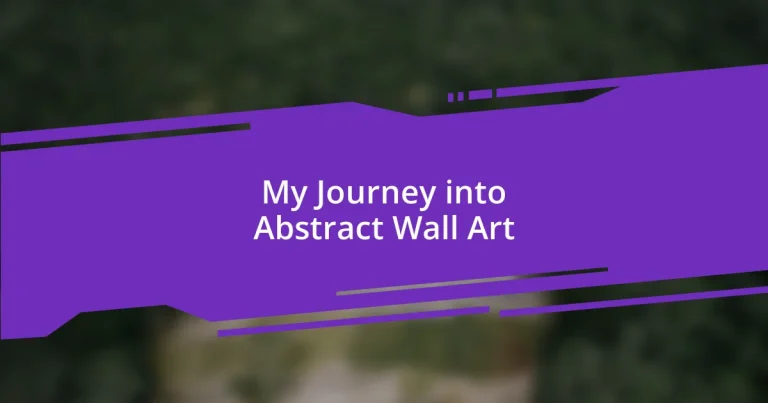 My Journey into Abstract Wall Art