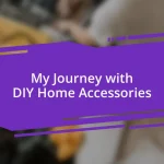 My Journey with DIY Home Accessories