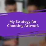 My Strategy for Choosing Artwork