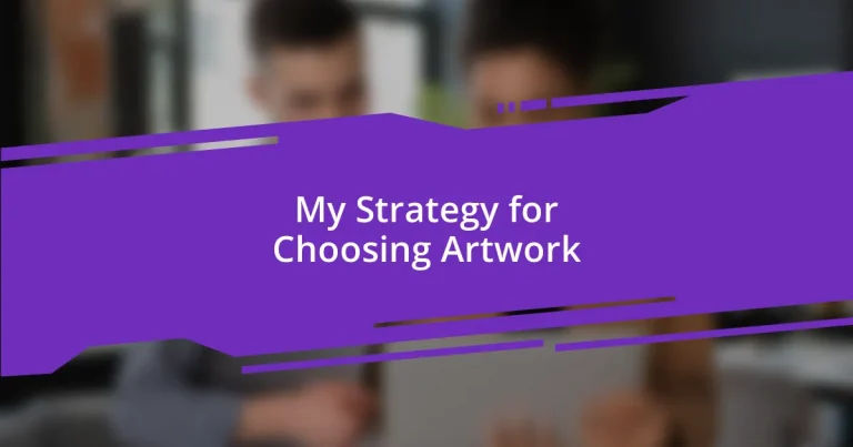 My Strategy for Choosing Artwork