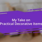 My Take on Practical Decorative Items