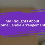 My Thoughts About Home Candle Arrangements