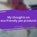 My thoughts on eco-friendly pet products